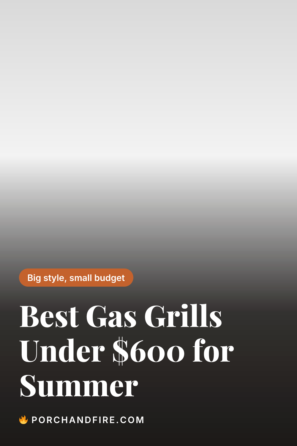 Best Gas Grills Under $600 for Summer 2026