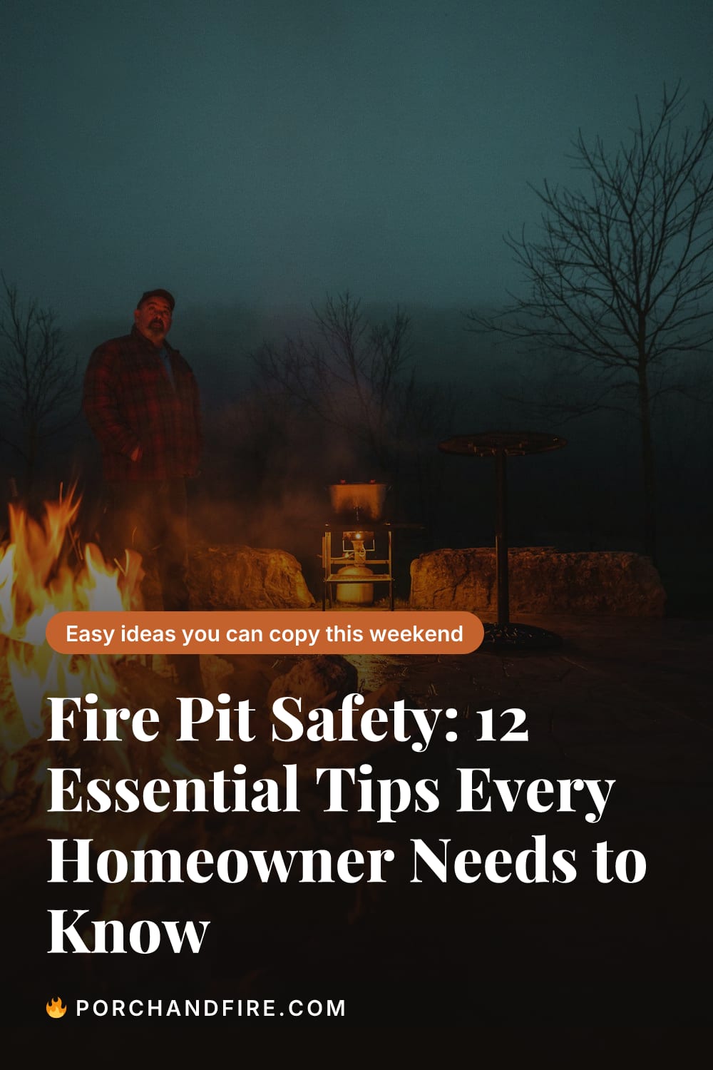 Fire Pit Safety: 12 Essential Tips Every Homeowner Needs to Know | PorchAndFire